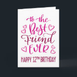 Best Friend Ever 12th Birthday Typography in Pink Card<br><div class="desc">Simple but bold typography in pink tones to wish your Best Friend EVER a Happy 12th Birthday. © Ness Nordberg</div>