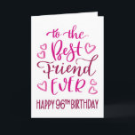 Best Friend Ever 96th Birthday Typography in Pink Card<br><div class="desc">Simple but bold typography in pink tones to wish your Best Friend EVER a Happy 96th Birthday. © Ness Nordberg</div>