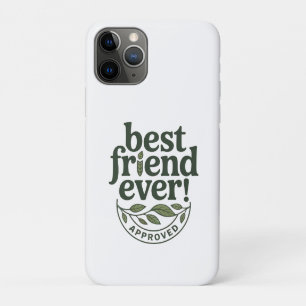 Best Friend Ever! Approved - Text Design iPhone 11 Pro Case