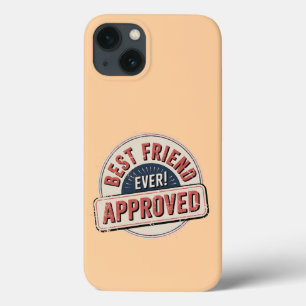 Best Friend Ever! Approved Text Design iPhone 13 Case