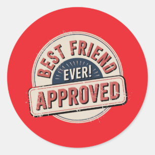 Best Friend Ever! Approved Text Design Classic Round Sticker