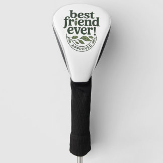 Best Friend Ever! Approved - Text Design Golf Head Cover