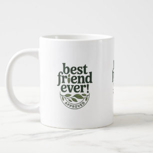 Best Friend Ever! Approved - Text Design Large Coffee Mug
