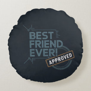Best Friend Ever  Approved text design Round Pillow