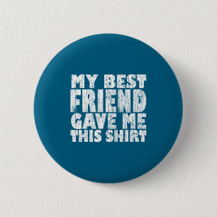 Best Friend Gave Bff Bestie 2 Inch Round Button
