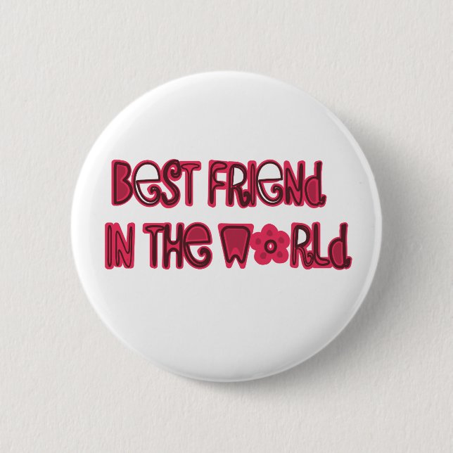 best friend in the world 2 inch round button (Front)
