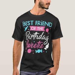Best Friend Of The Birthday Sweetie Candy Bday Par T-Shirt