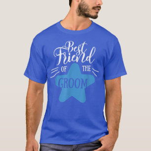 Best Friend Of The Groom Matching Wedding and Bach T-Shirt