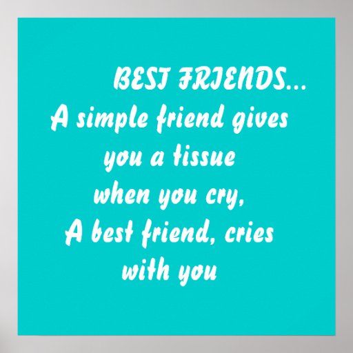 BEST FRIENDS...A simple friend gives... Posters | Zazzle
