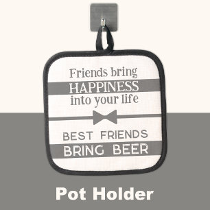 Best friends bring beer grey pot holder