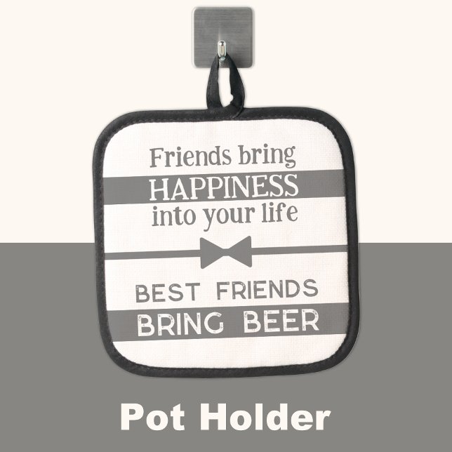 Best friends bring beer grey pot holder (Creator Uploaded)