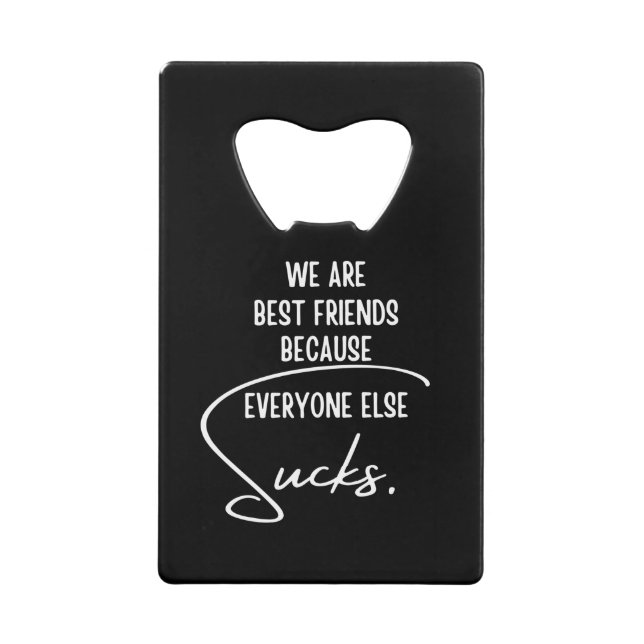 Best Friends Credit Card Bottle Opener (Front)