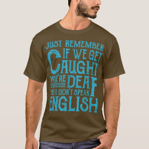 Best Friends Quotes If We Get Caught T-Shirt