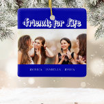 Best friends royal blue white photo names ceramic ornament<br><div class="desc">A gift for your best friend(s) for birthdays,  Christmas or a special event. White text: Friends for Life,  written with a trendy style script. Personalize and use your own photo and names. A royal blue background.</div>