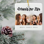 Best friends white black photo names modern ceramic ornament<br><div class="desc">A gift for your best friend(s) for birthdays,  Christmas or a special event. Black text: Friends for Life,  written with a trendy style script. Personalize and use your own photo and names. A chic white background.</div>