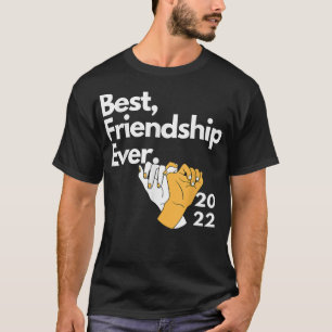 Best Friendship ever, Gift For Family, Friends For T-Shirt