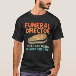 Best Funeral Director Art For Men Women T-Shirt