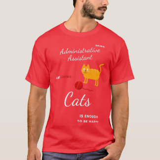 Best Funny Gift Idea for Administrative Assistant  T-Shirt