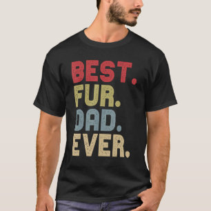 Best Fur Dad Ever For Cat Dog Dad Fathers Day T-Shirt