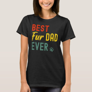 Best Fur Dad Ever For Men Cat Daddy Or Dog Father T-Shirt