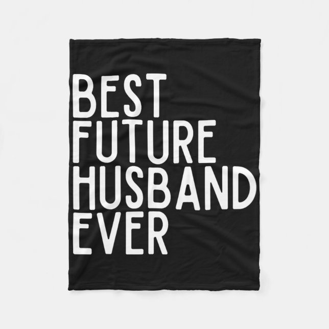 Best Future Husband Ever Best Future Wife Ever Bri Fleece Blanket (Front)
