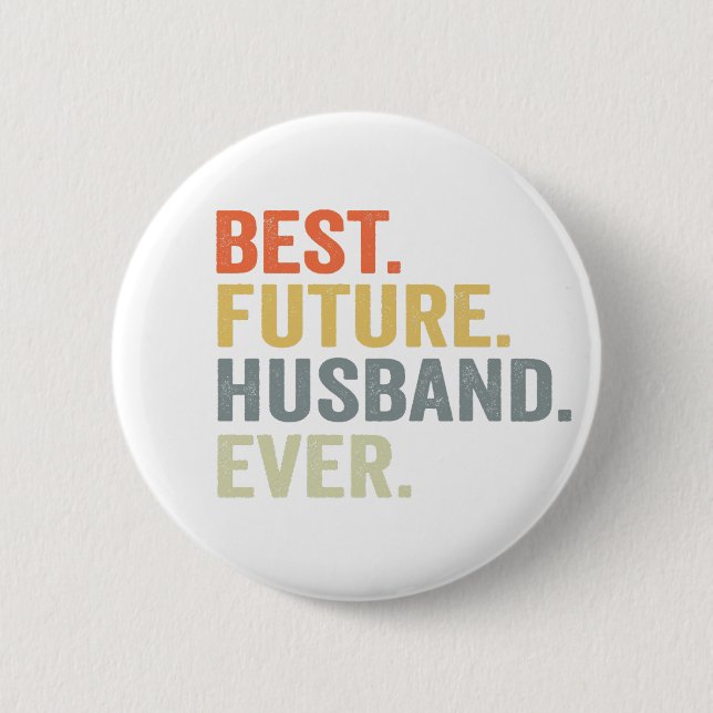 Best Future Husband Ever Husband To Be Fiance Gift 2 Inch Round Button (Front)