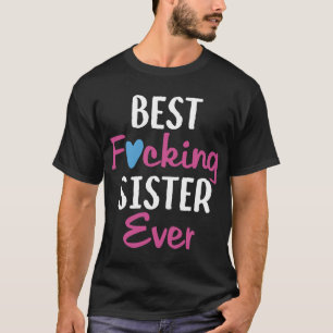 Best Fvcking Sister Ever_ sister t shirts