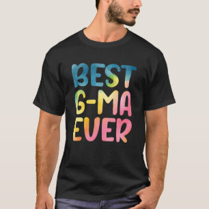 Best G Ma Ever Mother's Day G Ma T-Shirt
