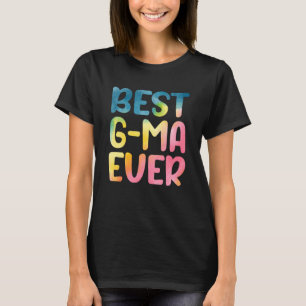 Best G Ma Ever Mother's Day G Ma T-Shirt