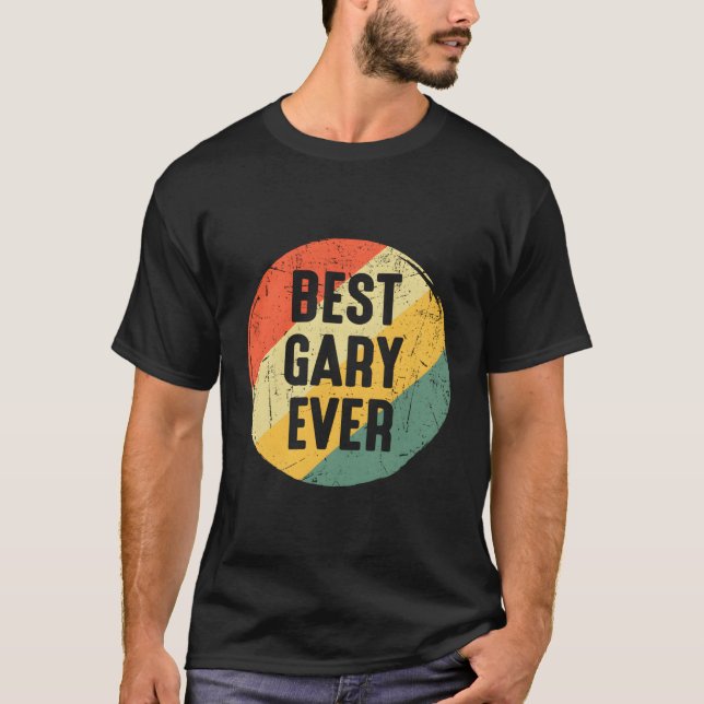 Best Gary Ever For Gary Name T-Shirt (Front)