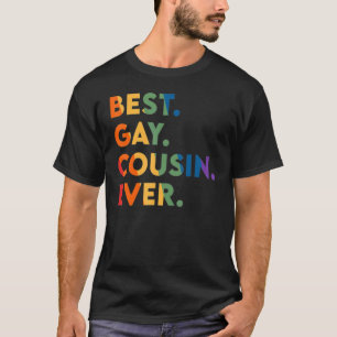 Best Gay Cousin Ever Lgbt Pride Rainbow Flag Famil T-Shirt