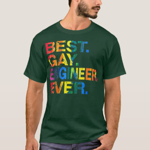 Best Gay Engineer Ever Gay Gender Equality Funny T-Shirt