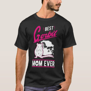 Best Gerbil Mom Ever T-Shirt