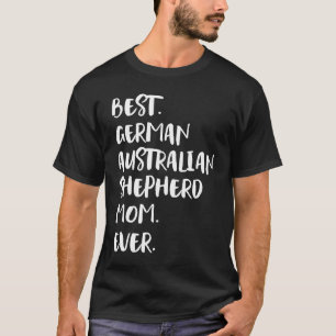 Best German Australian Shepherd Mom Ever T-Shirt