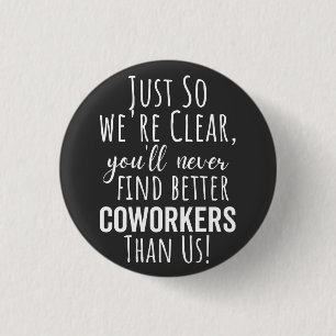 BEST GIFT FOR LEAVING COWORKERS 1 INCH ROUND BUTTON