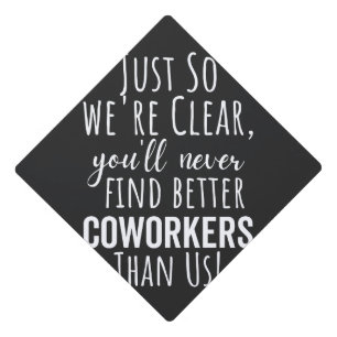 BEST GIFT FOR LEAVING COWORKERS GRADUATION CAP TOPPER