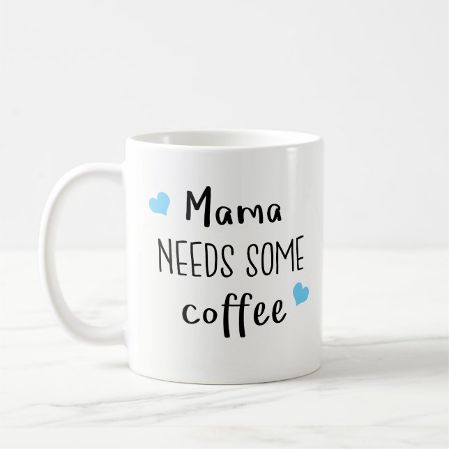 Best Gift for Mom - Mama Needs Some Coffee Coffee Mug (Left)