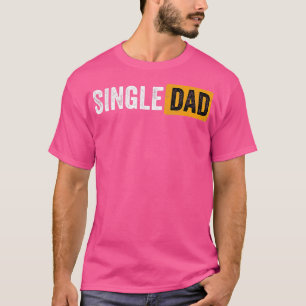 Best Gift For Single Parent 2021 Single Dad T-Shirt