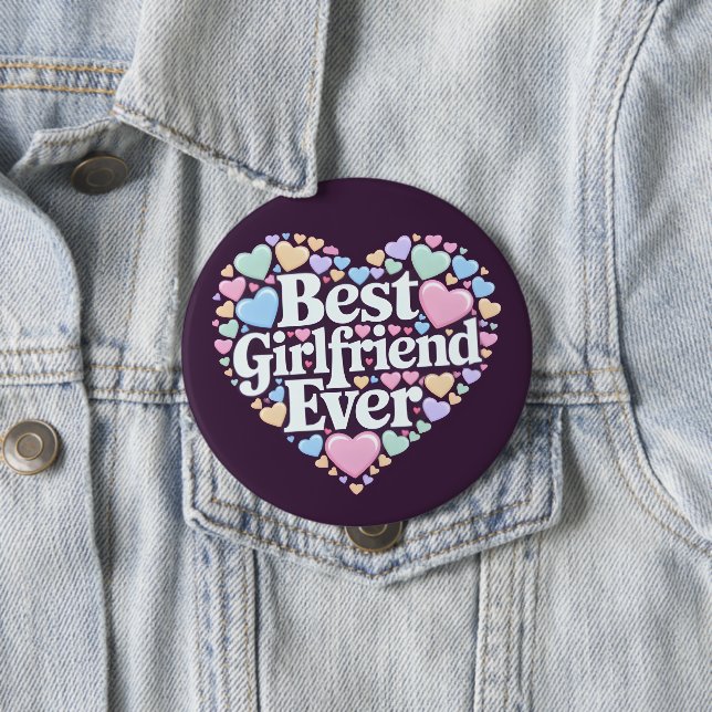 Best girlfriend ever  4 inch round button (In Situ)