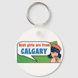 Best girls are from Calgary Keychain