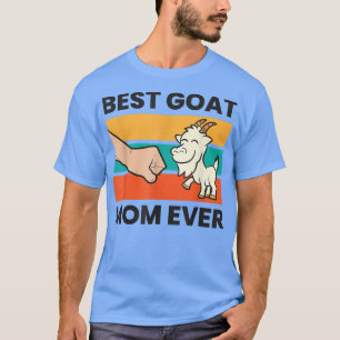 Best Goat Mom Ever Goat Farmer Goat Herder Mom  T-Shirt