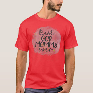 Best God Mommy Ever Gift For Mom Lover T-Shirt