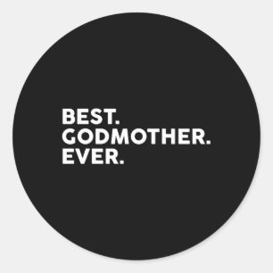 Best Godmother Ever Godmommy Godmom Mother'S Day Classic Round Sticker