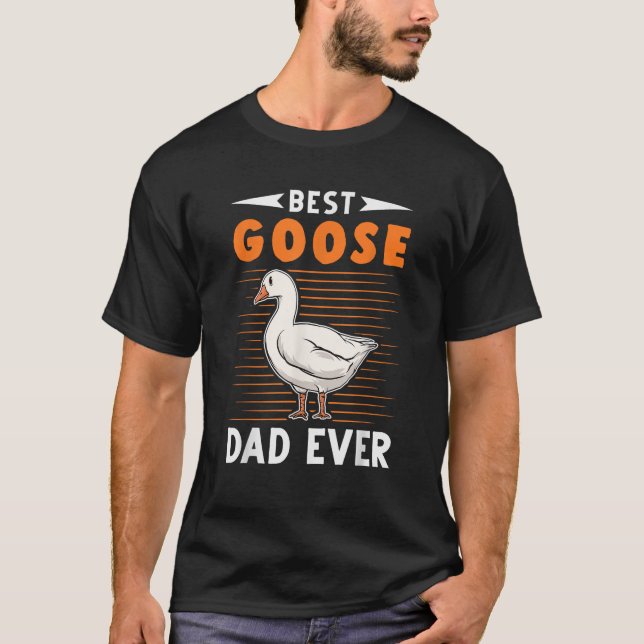 Best Goose Dad Ever Goose farmer  T-Shirt (Front)