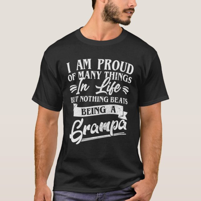 Best Grampa Ever I Am Proud Of Many Things Being A T-Shirt (Front)