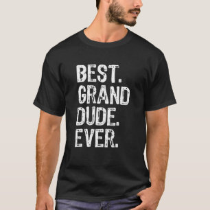 Best Grand-Dude Ever Cool Funny Granddude Father's T-Shirt