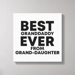 Best granddaddy ever from granddaughter canvas print
