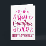 Best Grandma Ever 54th Birthday Typography in Pink Card<br><div class="desc">Simple but bold typography in pink tones to wish your Best Grandma EVER a Happy 54th Birthday. © Ness Nordberg</div>