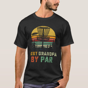 Best Grandpa By Par Fathers Day Frisbee Disc Golf T-Shirt