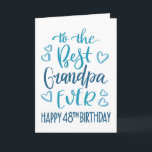 Best Grandpa Ever 48th Birthday Typography in Blue Card<br><div class="desc">Simple but bold typography in blue tones to wish your Best Grandpa EVER a Happy 48th Birthday. © Ness Nordberg</div>